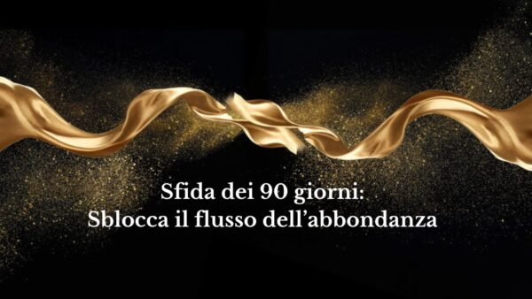 Sfida dei 90 giorni: Sblocca il flusso dell’abbondanza 2025
